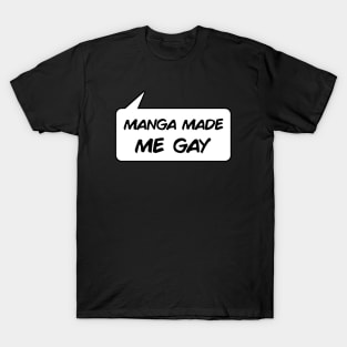 Manga Made Me Gay T-Shirt